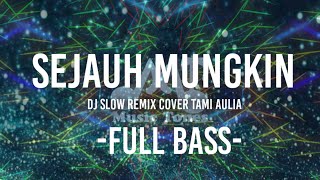 Download lagu DJ Slow Remix Sejauh Mungkin (Cover Tami Aulia) mp3
