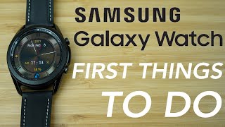 Samsung Galaxy Watch 3 - First Things to Do
