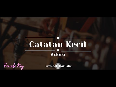 Catatan Kecil – Adera (KARAOKE AKUSTIK - FEMALE KEY)