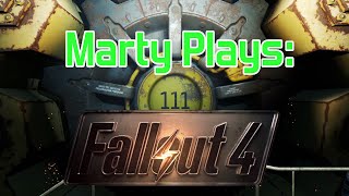 Marty Plays Fallout 4