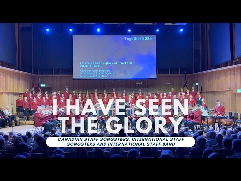 I have seen the glory of the Lord - Canadian Staff Songsters, International Staff Songsters and Band
