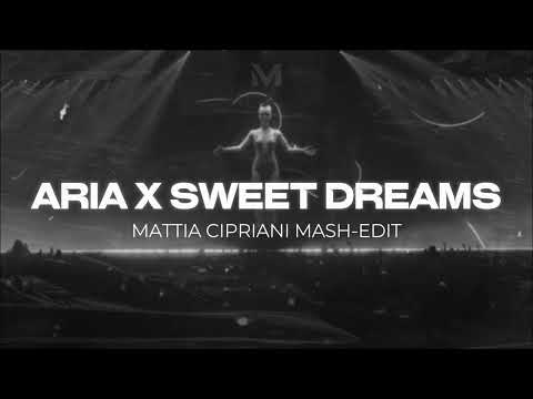 ARIA X SWEET DREAMS (Argy, Omnya, Eurythmics, Danny Avila) [Mattia Cipriani Mash-Edit]