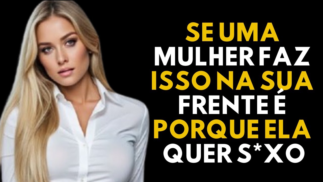 Se ela FAZ ISSO, ela GOSTA de você: Os 3 Sinais Que Você Não Percebeu!
