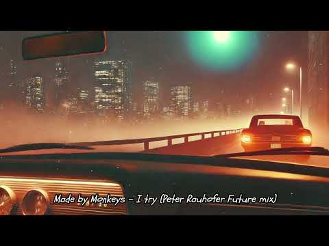 Made By Monkeys - I Try (Peter Rauhofer Future Mix)