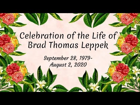 Celebration of the Life of Brad Thomas Lepppek