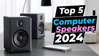 Best Computer Speakers 2024 - Top 5 Picks You Should Consider Buying