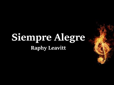 Siempre Alegre Raphy Leavitt Letra (HQ)