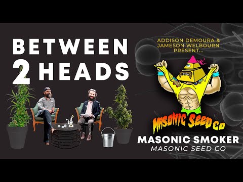 Between2Heads with Jameson Welbourn and Addison DeMoura - Episode 5: Masonic Smoker