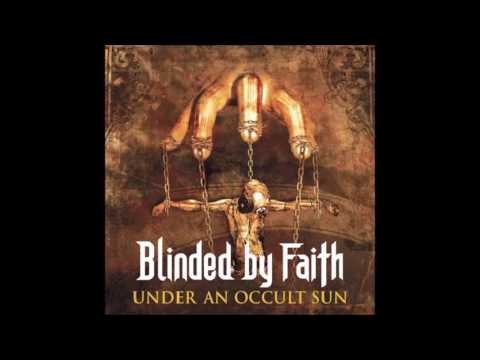 BLINDED BY FAITH - Under an Occult Sun [Full Album]