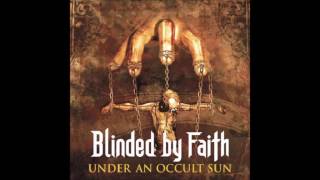 BLINDED BY FAITH - Under an Occult Sun [Full Album]