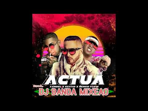 Yandel, Ñengo Flow y Kevvo - Actua (Prod. Dj Banda Mixeao) - 2021