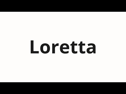 How to pronounce Loretta