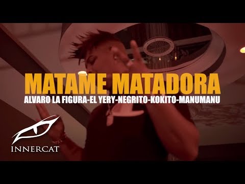 MÁTAME MATADORA-NKM01❌ALVARO LA FIGURA❌EL YERY❌NEGRITO❌KOKITO❌MANU MANU(VIDEO OFICIAL)ZAPATA EL FIDO