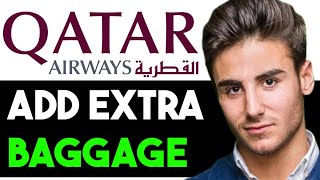HOW TO ADD EXTRA BAGGAGE IN QATAR AIRWAYS 2024! (FULL GUIDE)