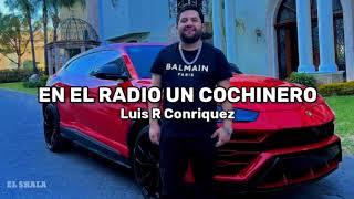 En el radio un cochinero - Luis R Conriquez - Lluvia de balas