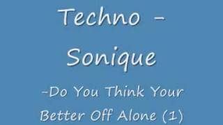 Sonique - Do you think your better off alone