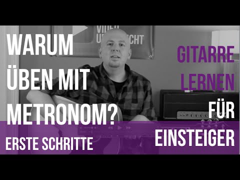 Gitarre zum Metronom üben - mit Metronom Gitarre üben - die Grundlagen