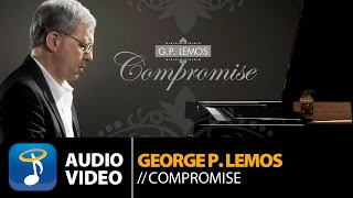 George P. Lemos - Compromise (Official Audio Video HQ)