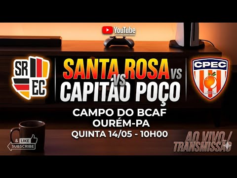 🔴 AO VIVO - SANTA ROSA X CAPITÃO POÇO COPA PARÁ SUB-20 FINAL 2026 AO VIVO COM IMAGENS