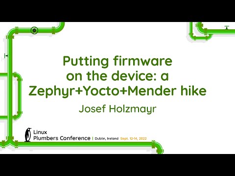 Putting firmware on the device: a Zephyr+Yocto+Mender hike - Josef Holzmayr