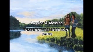 LOGGINS AND MESSINA-WATCHING THE RIVER RUN LYRICS