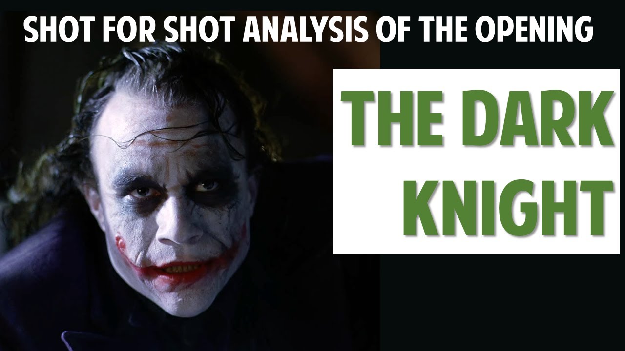 The Dark Knight -- Analysis of the Opening Scene (Shot for Shot)