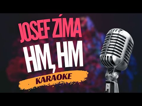 Karaoke – Josef Zíma – „Hm, hm“ | Zpívejte s námi!