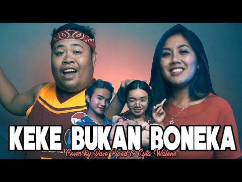 KEKE BUKAN BONEKA - KEKEYI (Cover by Cyta Walone & Dave Pipod)