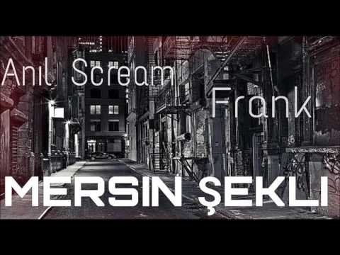 Anıl Scream & Frank - Mersin Şekli (2015)