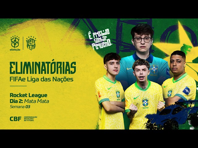 ELIMINATÓRIAS FIFAE LIGA DAS NAÇÕES ROCKET LEAGUE - DIA 2: MATA MATA