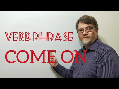English Tutor Nick P Verb Phrase (226) Come On - 12 Meanings