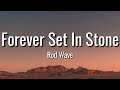 Rod Wave Forever Set In Stone Lyrics
