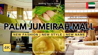 New Look! Inside Palm Jumeirah Mall in Dubai | Luxury Shopping, Dining & More! | 4K Tour