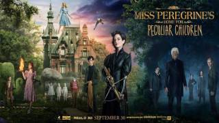 Soundtrack Miss Peregrine's Home for Peculiar Children (Theme Song) - Musique Miss Peregrine