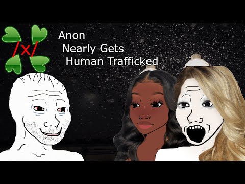 Anon Nearly Gets Human Trafficked | 4Chan /x/ Stories