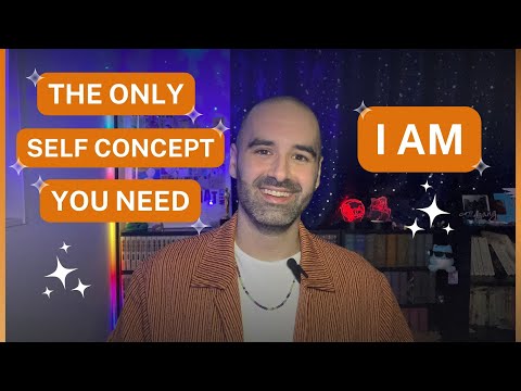 I AM Is The ONLY Self Concept You Need