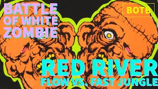 Battle of White Zombie: Day 20 - Red River Flow vs. Fast Jungle