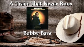 Bobby Bare - A Train That Never Runs