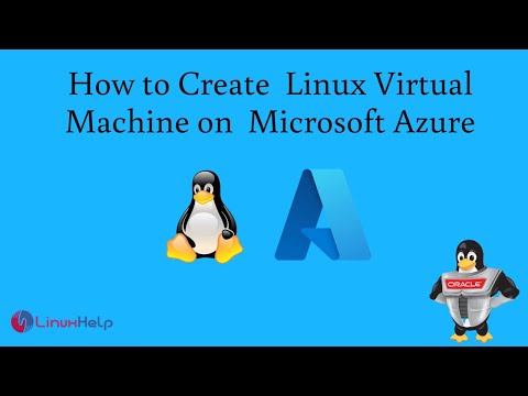 How to create Linux Virtual Machine on Microsoft Azure | LinuxHelp ...