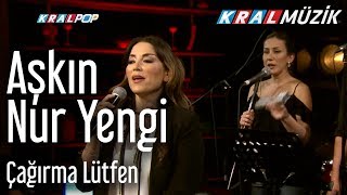 Aşkın Nur Yengi - Çağırma Lütfen (Kral Pop Akustik)