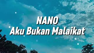 Download lagu Nano - Aku Bukan Malaikat (Lirik) mp3