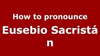 How to pronounce Eusebio Sacristán