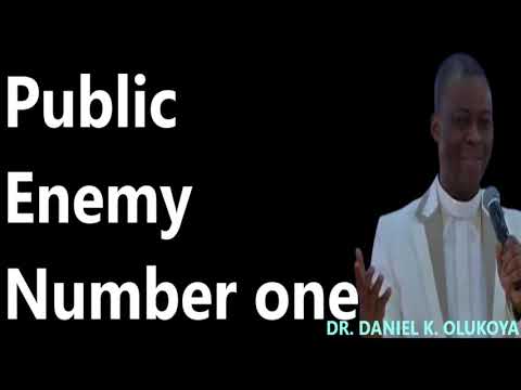 Public Enemy Number one || DR. DANIEL K. OLUKOYA