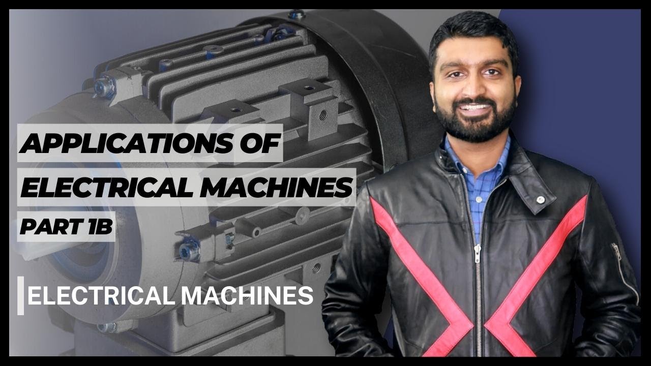 Applications of Electric Machines | Electrical Machines | Part 1B