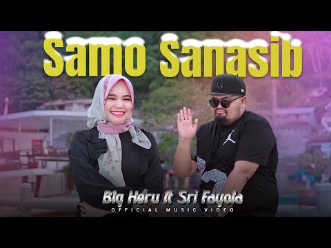 BIG HERU FEAT SRI FAYOLA - SAMO SANASIB (LAGU MINANG)