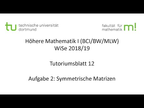 Symmetrische Matrizen -- TU Dortmund, Höhere Mathematik I (BCI/BW/MLW), WS2018/19 (TB12 A2)