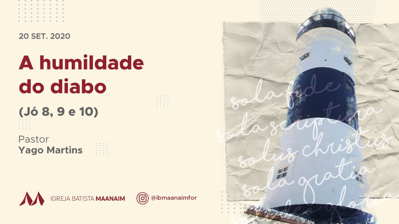 A humildade do diabo (Jó 8, 9 e 10) - Pr. Yago Martins