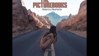 The Picturebooks - Home Is a Heartache