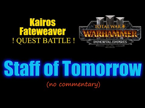 Immortal Empires quest battle - Staff of Tomorrow, Kairos Fateweaver campaign. (no commentary)