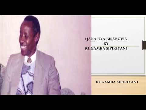IJANA RYA BISANGWA BY RUGAMBA SIPIRIYANI